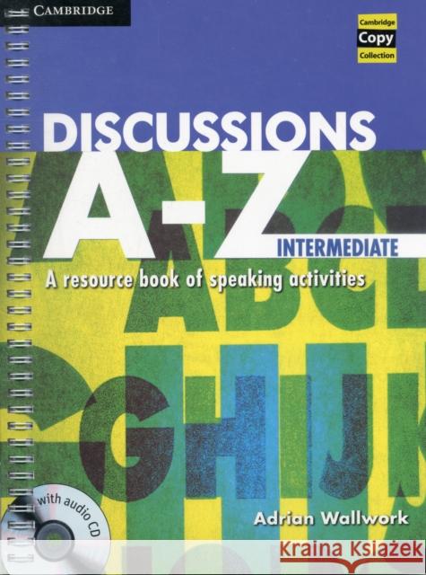Discussions A-Z Intermediate Book and Audio CD: A Resource Book of Speaking Activities Wallwork, Adrian 9781107618299  - książka