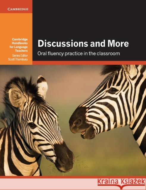 Discussions and More: Oral Fluency Practice in the Classroom Ur, Penny 9781107442757 CAMBRIDGE UNIV ELT - książka