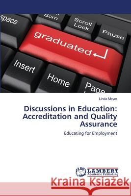 Discussions in Education: Accreditation and Quality Assurance Linda Meyer 9783659139093 LAP Lambert Academic Publishing - książka