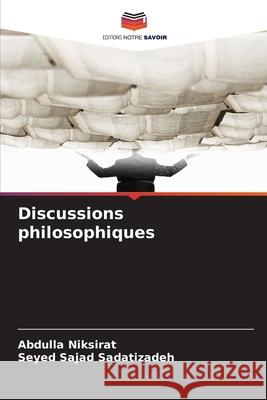 Discussions philosophiques Niksirat, Abdulla, Sadatizadeh, Seyed Sajad 9786209491313 Editions Notre Savoir - książka