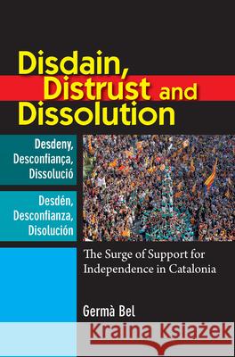Disdain, Distrust & Dissolution : The Surge of Support for Independence in Catalonia Germa Bel 9781845197049 Sussex Academic Press - książka