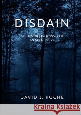 Disdain: The Ominous Odyssey of an Ageless Evil David Roche 9781446739884 Lulu.com - książka