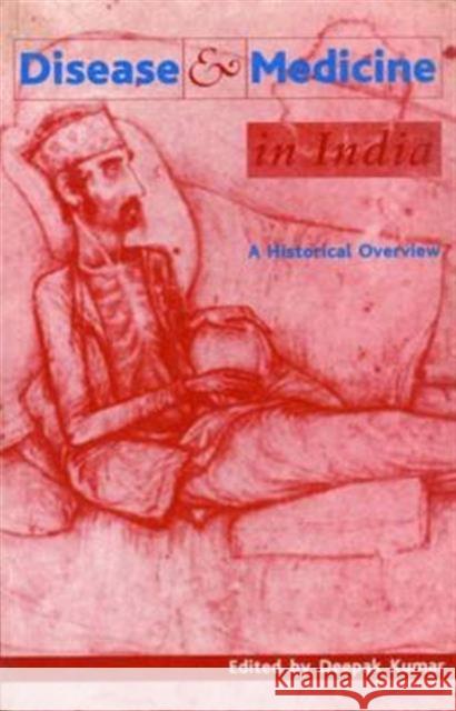 Disease and Medicine in India: A Historical Overview Deepak Kumar 9789382381051 Tulika Books - książka