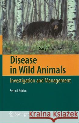 Disease in Wild Animals: Investigation and Management Wobeser, Gary A. 9783540489740 SPRINGER-VERLAG BERLIN AND HEIDELBERG GMBH &  - książka