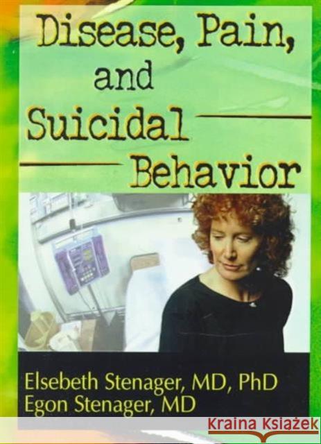 Disease, Pain, and Suicidal Behavior Elsebeth Stenager Egon Stenager 9780789002952 Haworth Press - książka