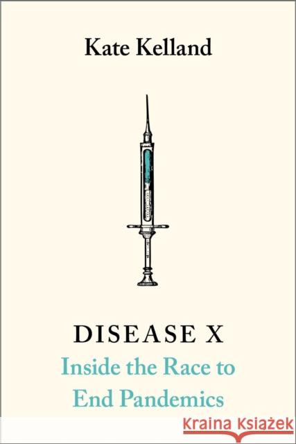 Disease X: The 100 Days Mission to End Pandemics Kate Kelland 9781912454952 Canbury Press - książka