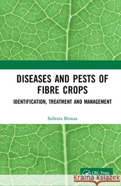 Diseases and Pests of Fibre Crops: Identification, Treatment and Management Subrata Biswas 9781032024592 CRC Press - książka