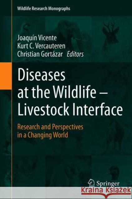 Diseases at the Wildlife - Livestock Interface: Research and Perspectives in a Changing World Joaqu Vicente Kurt C. Vercauteren Christian Gort 9783030653644 Springer - książka