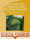 Diseases of Cabbage and Related Plants: USDA Wisconsin Bulletin J. C. Walker U. S. Dept of Agriculture Division of Fruit and Vegetable Crops 9781548775988 Createspace Independent Publishing Platform