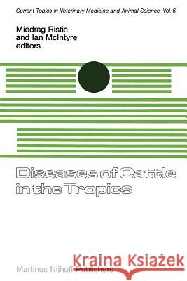 Diseases of Cattle in the Tropics: Economic and Zoonotic Relevance Ristic, Miodrag 9789401183529 Springer - książka