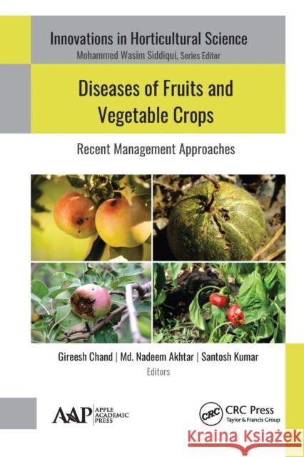 Diseases of Fruits and Vegetable Crops: Recent Management Approaches Gireesh Chand MD Nadeem Akhtar Santosh Kumar 9781774634851 Apple Academic Press - książka