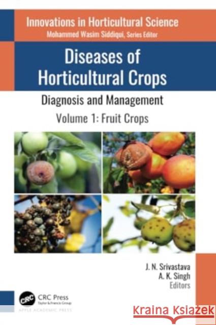 Diseases of Horticultural Crops: Diagnosis and Management J. N. Srivastava A. K. Singh 9781774639429 Apple Academic Press - książka