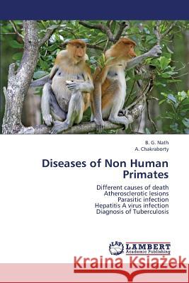 Diseases of Non Human Primates Nath B. G.                               Chakraborty a. 9783659425202 LAP Lambert Academic Publishing - książka