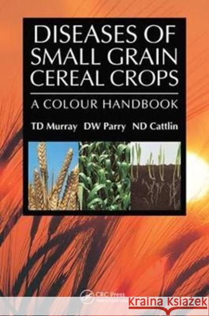 Diseases of Small Grain Cereal Crops: A Colour Handbook T. D. Murray 9781138415980 CRC Press - książka