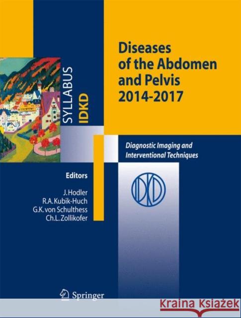 Diseases of the Abdomen and Pelvis: Diagnostic Imaging and Interventional Techniques Hodler, J. 9788847056589 Springer - książka