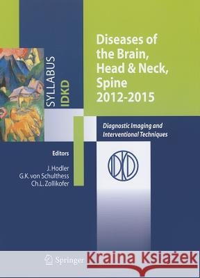 Diseases of the Brain, Head & Neck, Spine 2012-2015: Diagnostic Imaging and Interventional Techniques Jürg Hodler, Gustav K. von Schulthess, Christoph L. Zollikofer 9788847026278 Springer Verlag - książka