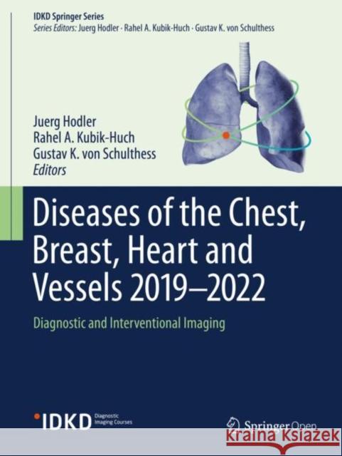 Diseases of the Chest, Breast, Heart and Vessels 2019-2022: Diagnostic and Interventional Imaging Hodler, Juerg 9783030111489 Springer - książka