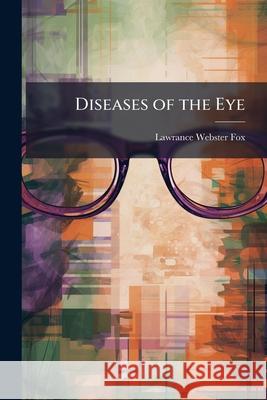 Diseases of the Eye Lawrance Webste Fox 9781144978431  - książka