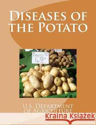 Diseases of the Potato U. S. Dept of Agriculture Roger Chambers 9781548776725 Createspace Independent Publishing Platform - książka