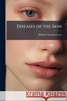 Diseases of the Skin William Al Jamieson 9781144842602  - książka