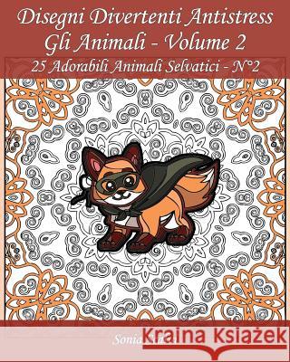 Disegni divertenti antistress - Gli Animali - Volume 2: 25 Adorabili Animali Selvatici Apsara, Edizioni 9781546890430 Createspace Independent Publishing Platform - książka