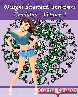 Disegni divertenti antistress - Zendalas - Volume 2: 25 Mándalas, Doodles i Tangles combinati Apsara, Edizioni 9781539304784 Createspace Independent Publishing Platform - książka