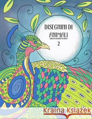 Disegnini di Animali Libro da Colorare per Adulti 2 Nick Snels 9781532832185 Createspace Independent Publishing Platform - książka