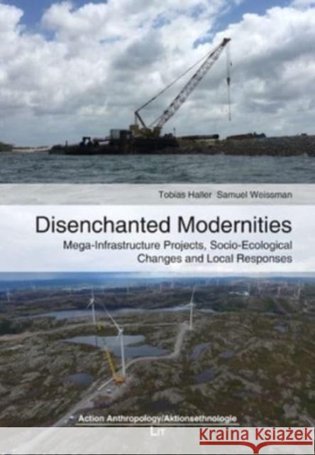 Disenchanted Modernities: Mega-Infrastructure Projects, Socio-Ecological Changes and Local Responses Lit Verlag 9783643803788 Lit Verlag - książka
