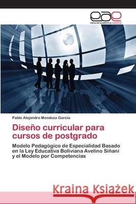 Diseño curricular para cursos de postgrado Mendoza García, Pablo Alejandro 9783659062834 Editorial Acad Mica Espa Ola - książka