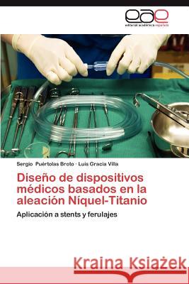 Diseno de Dispositivos Medicos Basados En La Aleacion Niquel-Titanio Sergio P Luis Graci 9783846579428 Editorial Acad Mica Espa Ola - książka