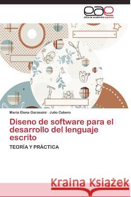 Diseno de software para el desarrollo del lenguaje escrito : TEORÍA Y PRÁCTICA Garassini Maria Elena                    Cabero Julio 9783844335637 Editorial Academica Espanola - książka