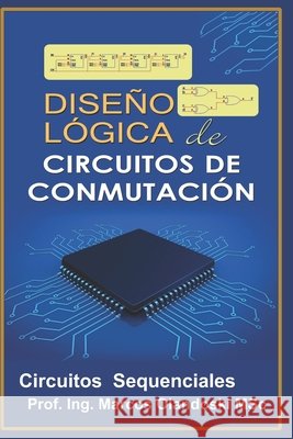 Diseño Lógico de Circuitos de Conmutación: Circuitos Secuenciales - Vol.2 Marcos Olandoski 9798528475400 Independently Published - książka