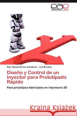 Diseno y Control de Un Inyector Para Prototipado Rapido Eder Hazael Gove Luis Morales 9783848464050 Editorial Acad Mica Espa Ola - książka