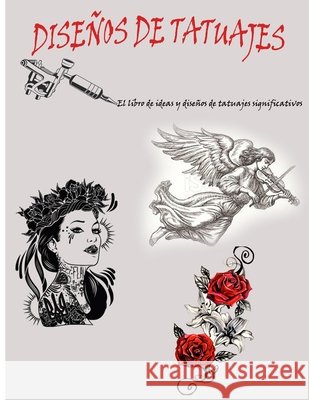 Diseños de tatuajes: 50 diseños de tatuajes creativos y significativos Ramazan Yildirim 9798737510978 Independently Published - książka