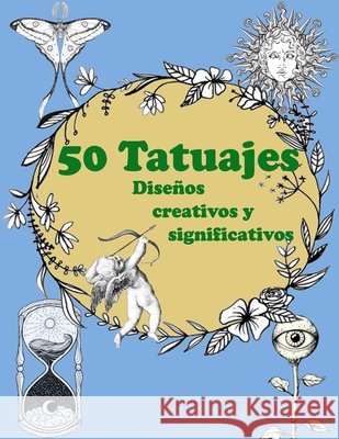 Diseños de tatuajes: 50 diseños de tatuajes creativos y significativos Ramazan Yildirim 9798737513276 Independently Published - książka