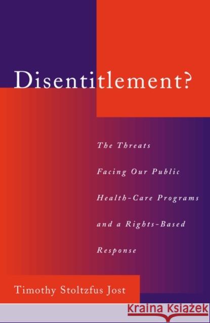 Disentitlement?: The Threats Facing Our Public Health Care Programs and a Right-Based Response Jost, Timothy Stoltzfus 9780195151435 Oxford University Press, USA - książka