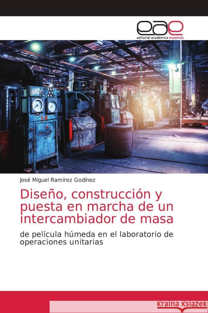 Diseño, construcción y puesta en marcha de un intercambiador de masa José Miguel Ramírez Godínez 9786203033168 Editorial Academica Espanola - książka