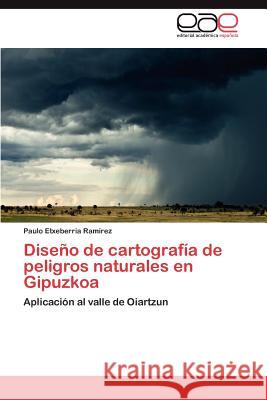 Diseño de cartografía de peligros naturales en Gipuzkoa Etxeberria Ramírez Paulo 9783846576540 Editorial Acad Mica Espa Ola - książka