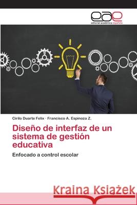 Diseño de interfaz de un sistema de gestión educativa Duarte Felix, Cirilo 9786202108454 Editorial Académica Española - książka