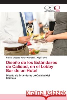 Diseño de los Estándares de Calidad, en el Lobby Bar de un Hotel Oropesa Vento, Midiala 9783659057090 Editorial Académica Española - książka