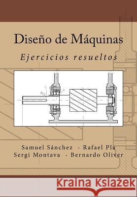 Diseño de Máquinas: Ejercicios resueltos Pla Ferrando, Rafael 9781986128926 Createspace Independent Publishing Platform - książka