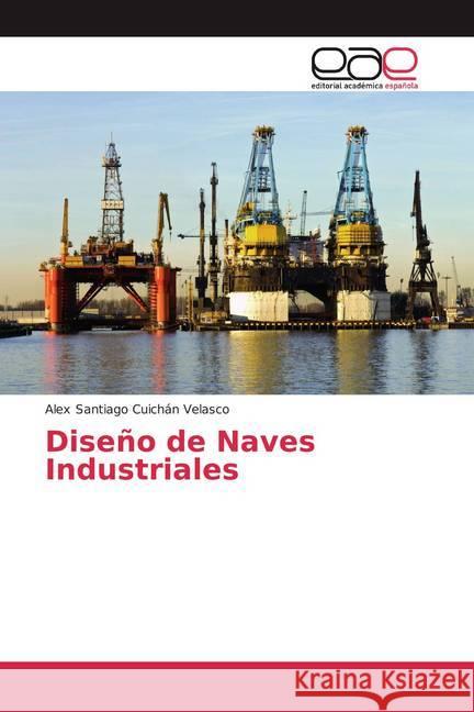 Diseño de Naves Industriales Cuichán Velasco, Alex Santiago 9786202098144 Editorial Académica Española - książka