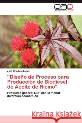 Diseño de Proceso para Producción de Biodiesel de Aceite de Ricino Mendieta López José 9783847368076 Editorial Acad Mica Espa Ola - książka