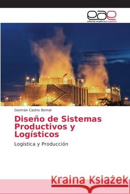 Diseño de Sistemas Productivos y Logísticos Castro Bernal, Germán 9786138990796 Editorial Académica Española - książka