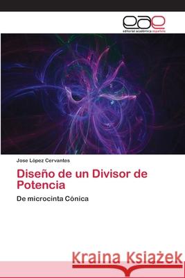 Diseño de un Divisor de Potencia López Cervantes, Jose 9786202126007 Editorial Académica Española - książka