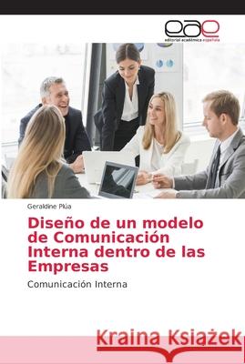 Diseño de un modelo de Comunicación Interna dentro de las Empresas Plúa, Geraldine 9786202140379 Editorial Académica Española - książka