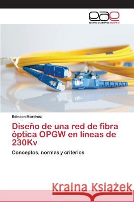 Diseño de una red de fibra óptica OPGW en líneas de 230Kv Martínez, Edinson 9783659098581 Editorial Academica Espanola - książka