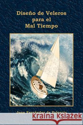 Diseño de Veleros para el Mal Tiempo Fernández de Palencia, Juan 9781512275728 Createspace - książka