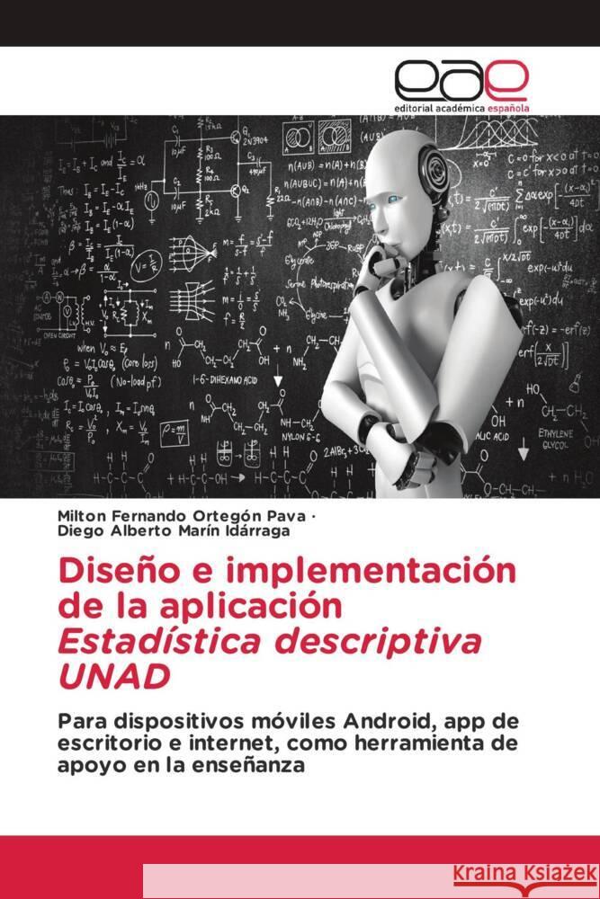 Diseño e implementación de la aplicación Estadística descriptiva UNAD Ortegón Pava, Milton Fernando, Marin Idarraga, Diego Alberto 9783659097393 Editorial Académica Española - książka