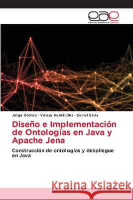 Diseño e Implementación de Ontologías en Java y Apache Jena Gómez, Jorge 9786203031027 Editorial Academica Espanola - książka